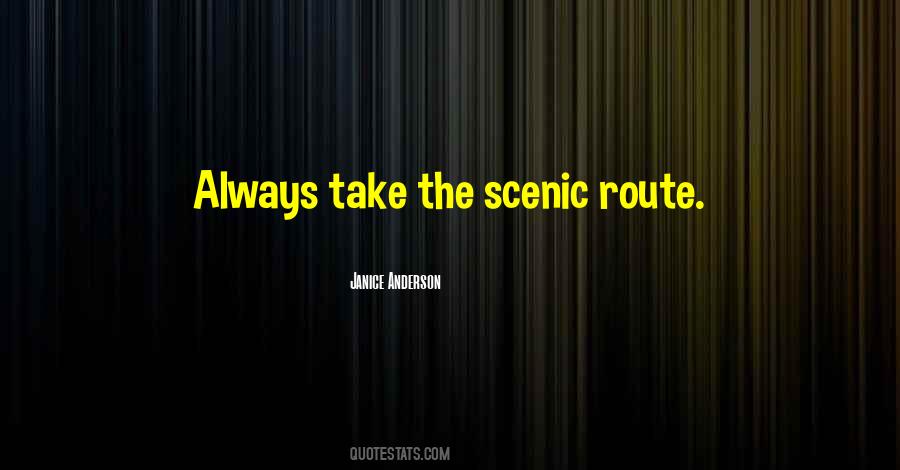 Take The Scenic Route Quotes #367840