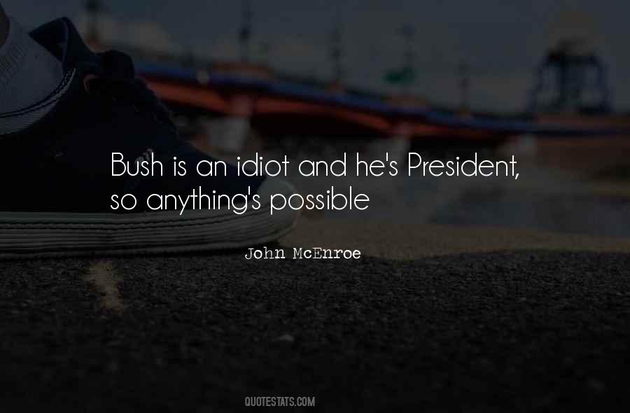 Bush Idiot Quotes #1566911