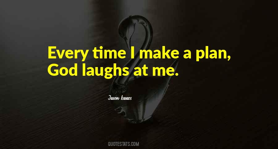 We Plan God Laughs Quotes #1340110