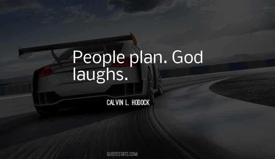 We Plan God Laughs Quotes #788551