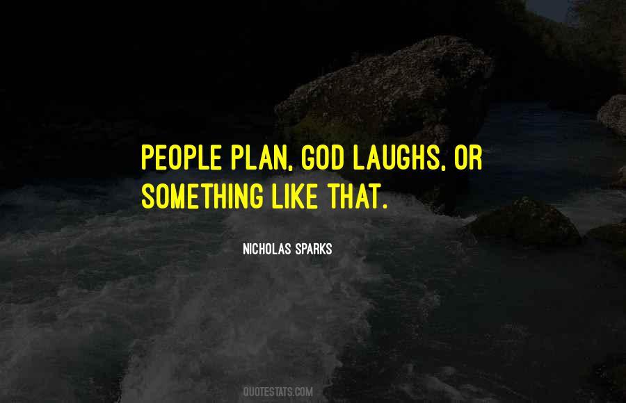 We Plan God Laughs Quotes #884882