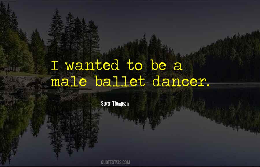 Male Dancer Quotes #484313
