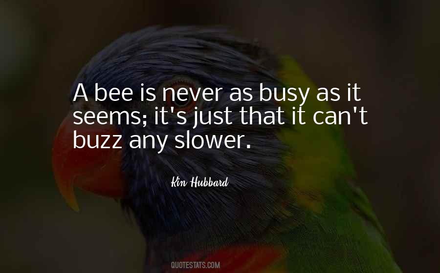 Busy As A Bee Quotes #298106