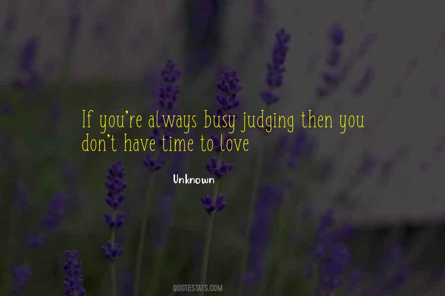 Busy No Time Love Quotes #1195770