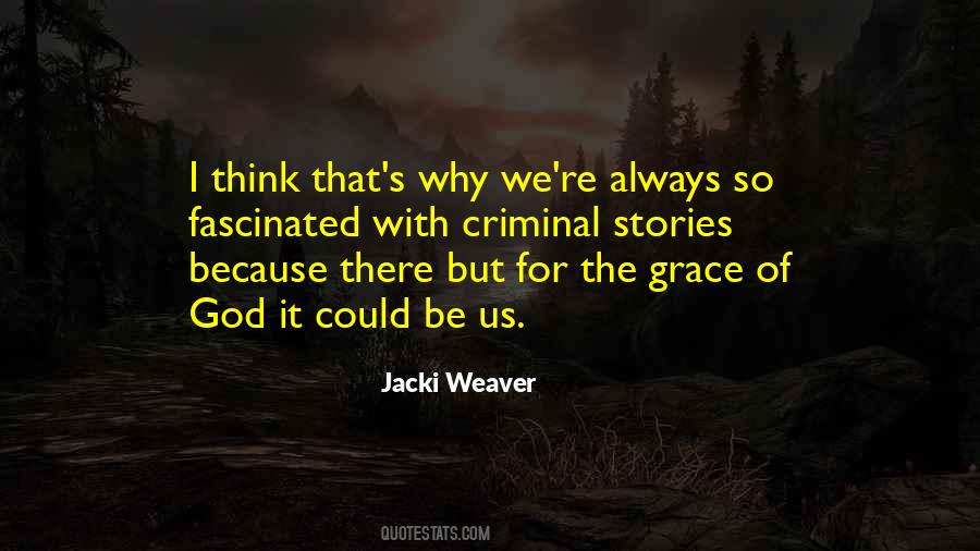 But For The Grace Of God Quotes #1293807