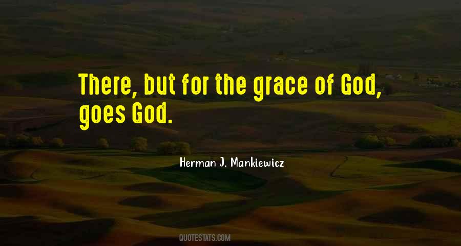 But For The Grace Of God Quotes #1307025