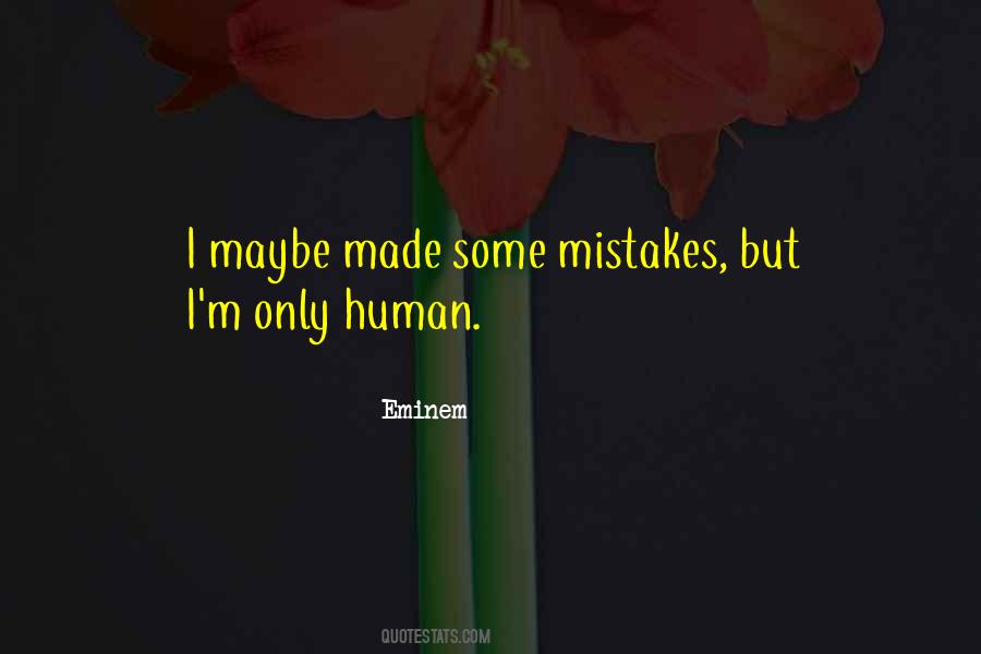 But I'm Only Human Quotes #1026115
