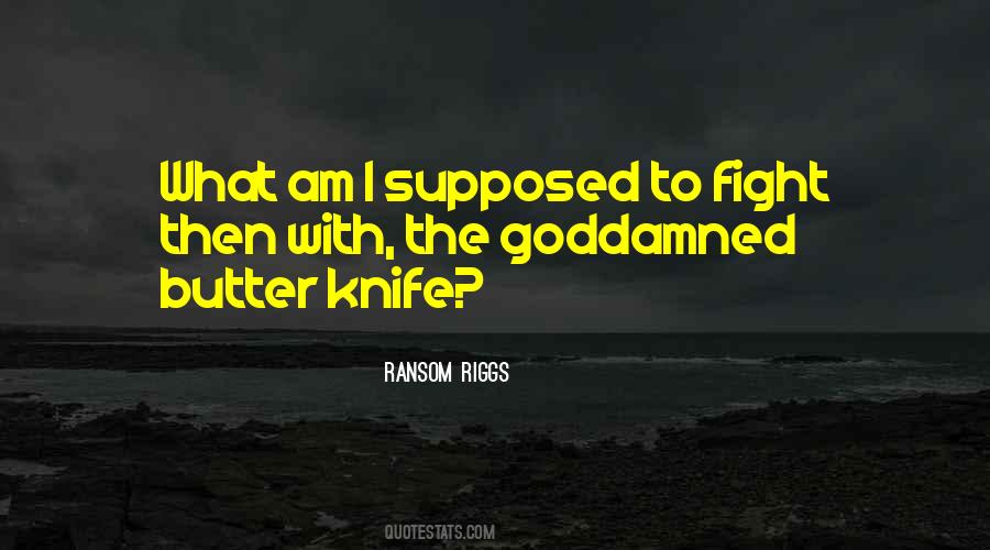 Butter Knife Quotes #232115