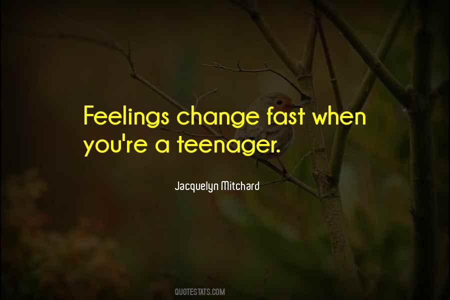 Feelings Change Quotes #1645500