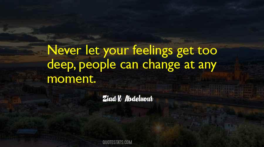Feelings Change Quotes #380250