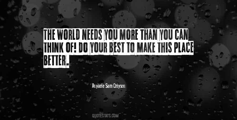 This World Needs You Quotes #887732