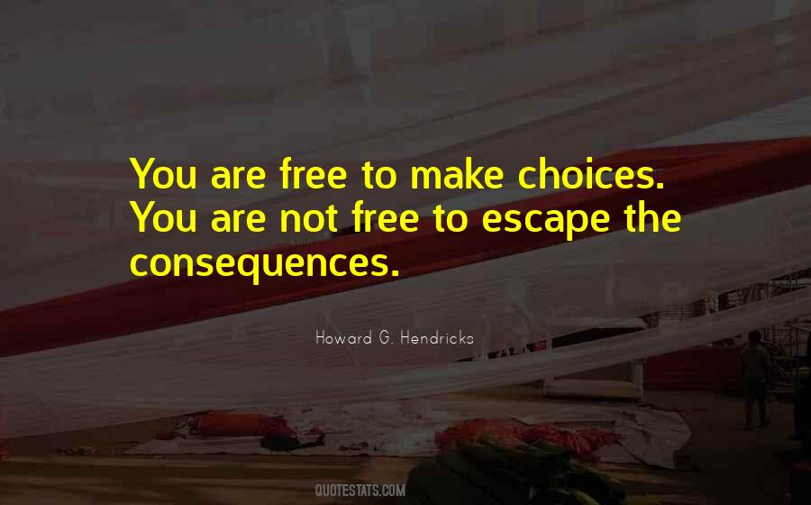 Choices Consequence Quotes #531228