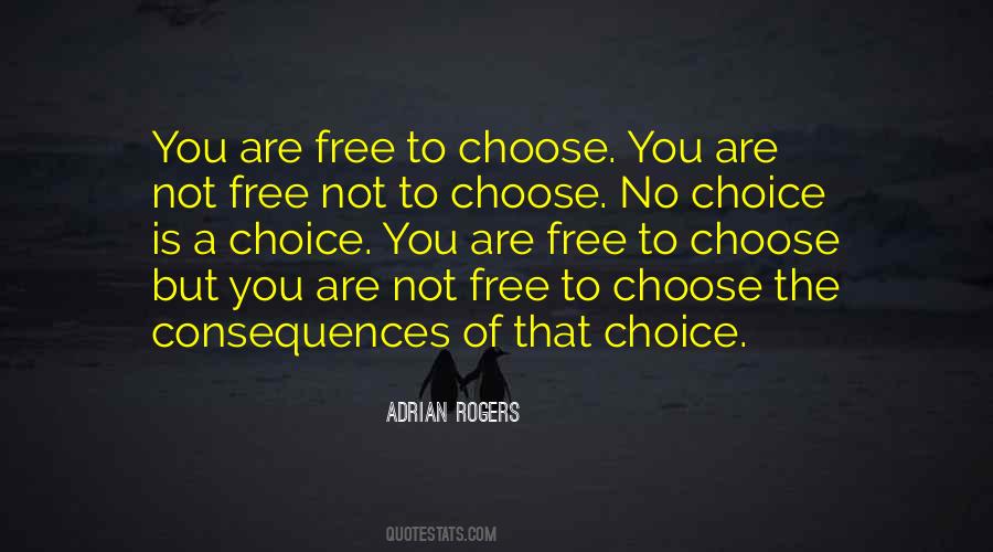 Choices Consequence Quotes #741032