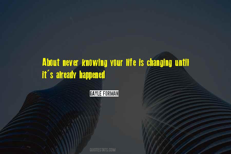 Life Is About Not Knowing Quotes #404369