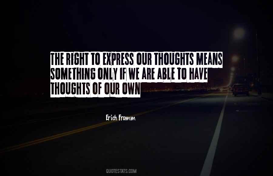 Express Your Thoughts Quotes #1874415