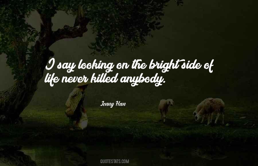 Quotes About Looking At The Bright Side Of Things #1608894