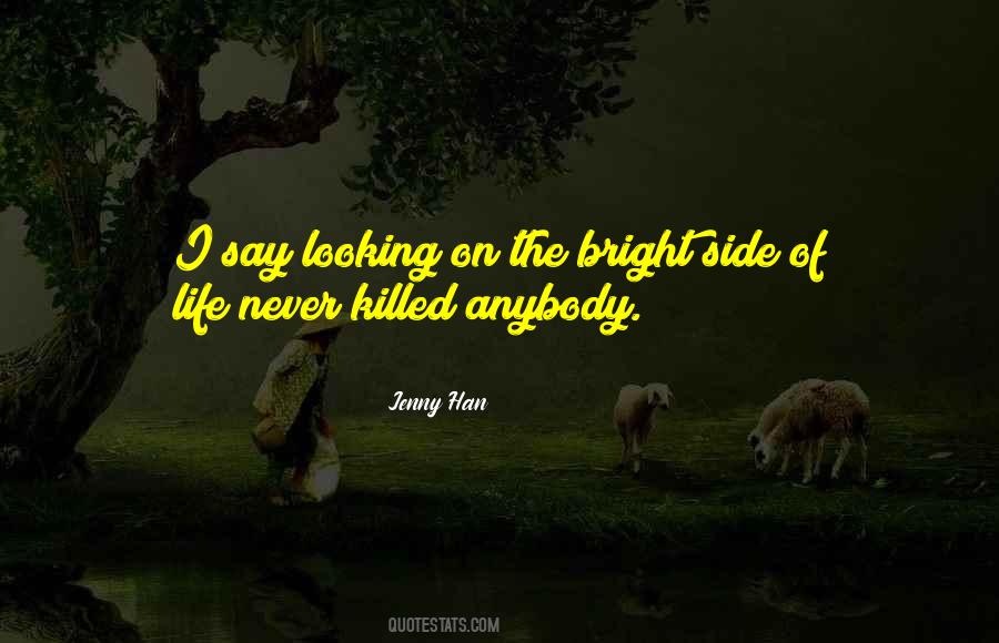 Quotes About Looking At The Bright Side #1608894