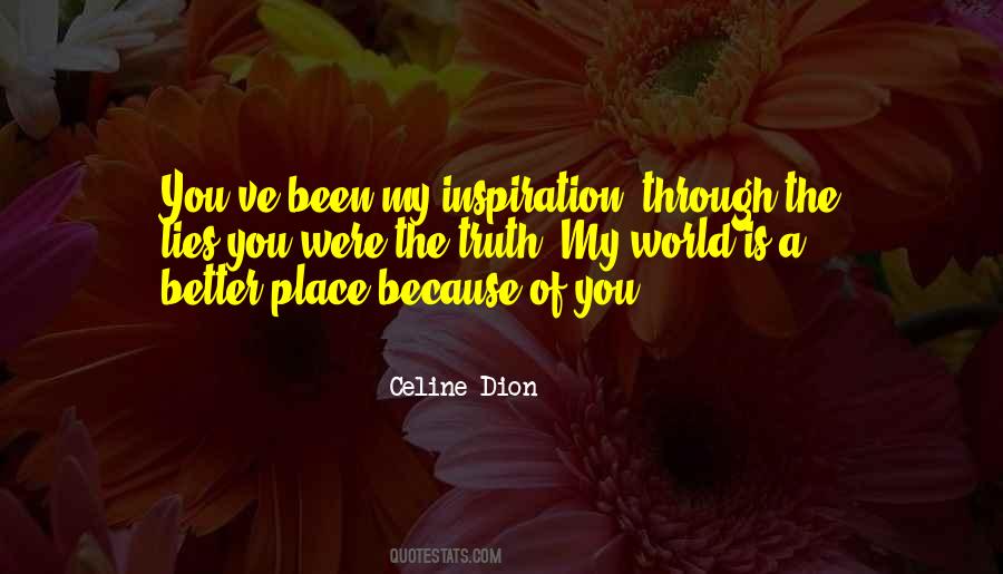 World Is A Better Place Because Of You Quotes #1485554