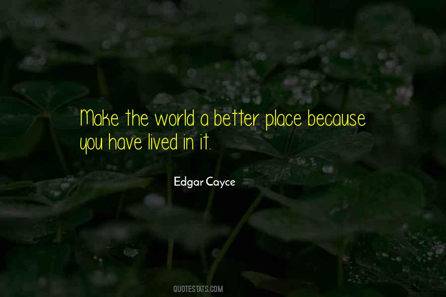 World Is A Better Place Because Of You Quotes #1677672