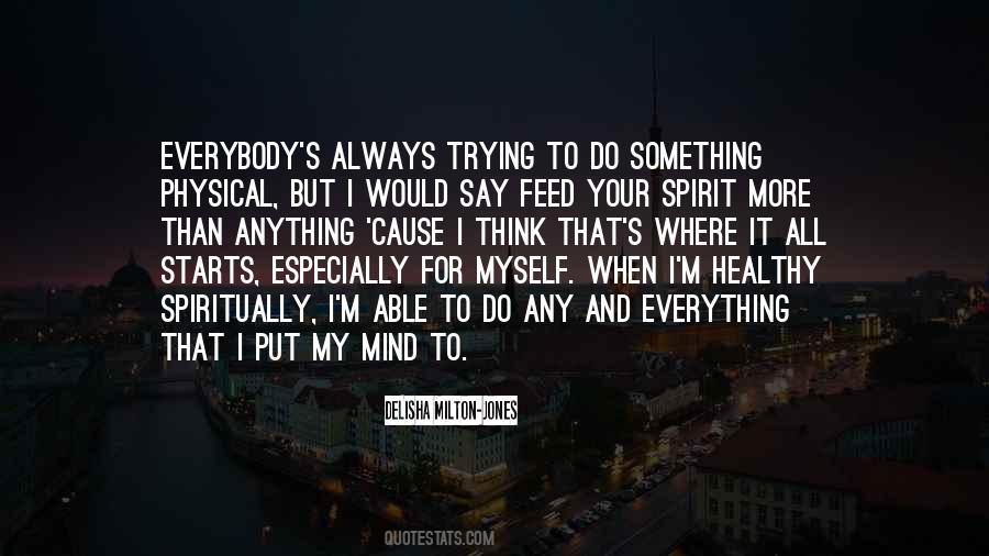 What You Feed Your Mind Quotes #505869