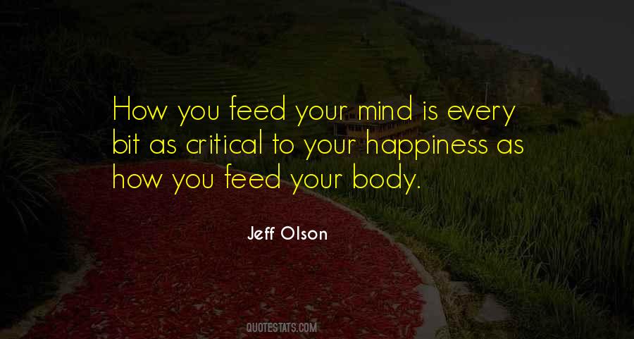 What You Feed Your Mind Quotes #528980