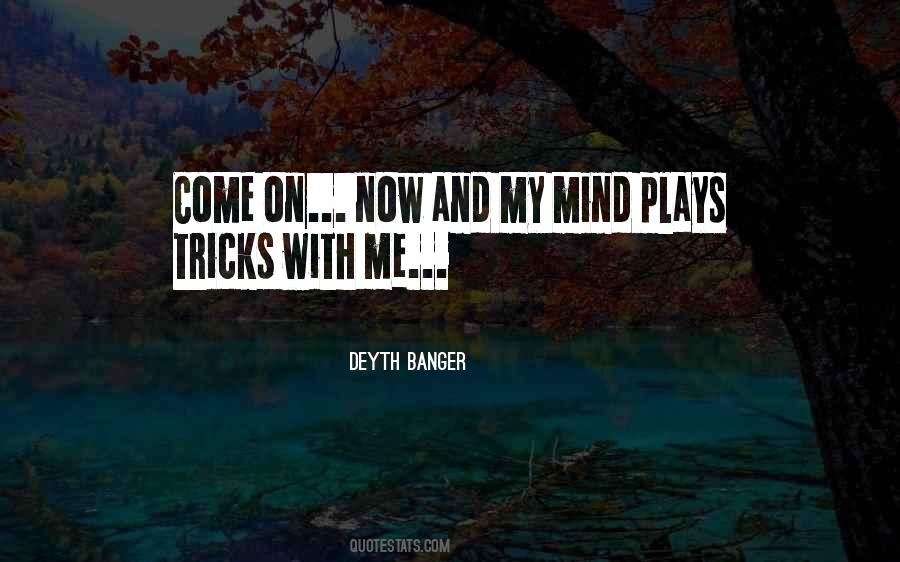 Mind Plays Tricks Quotes #20254