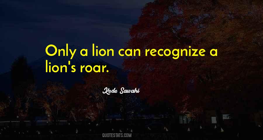 The Lions Roar Quotes #1738216