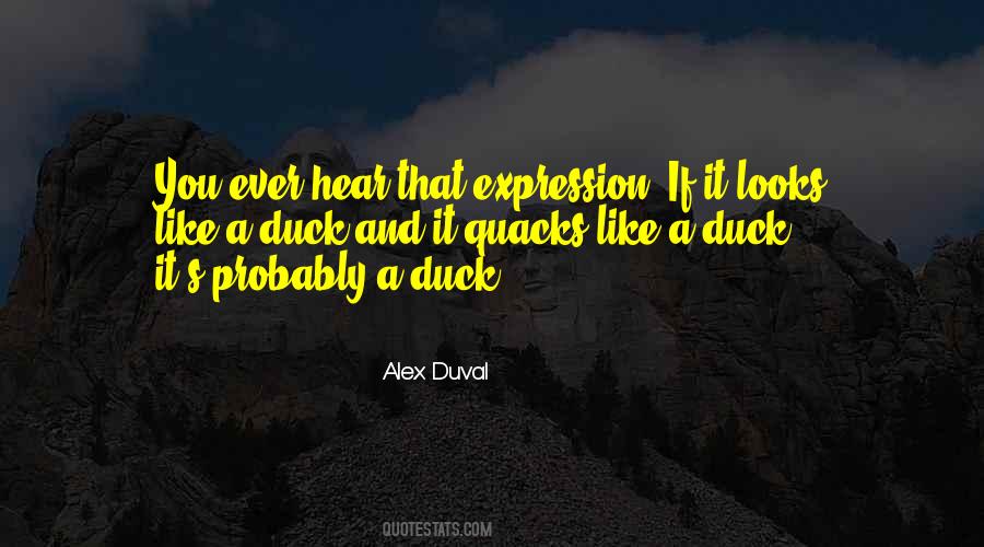 Quacks Like A Duck Quotes #926404