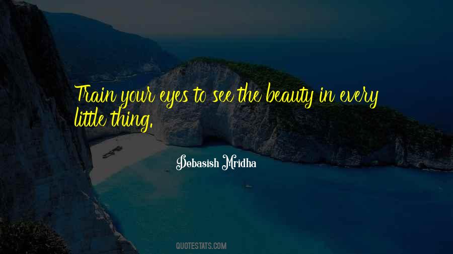 Beauty In Every Little Thing Quotes #1059519