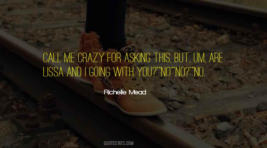 Call Me Crazy But Quotes #1001614