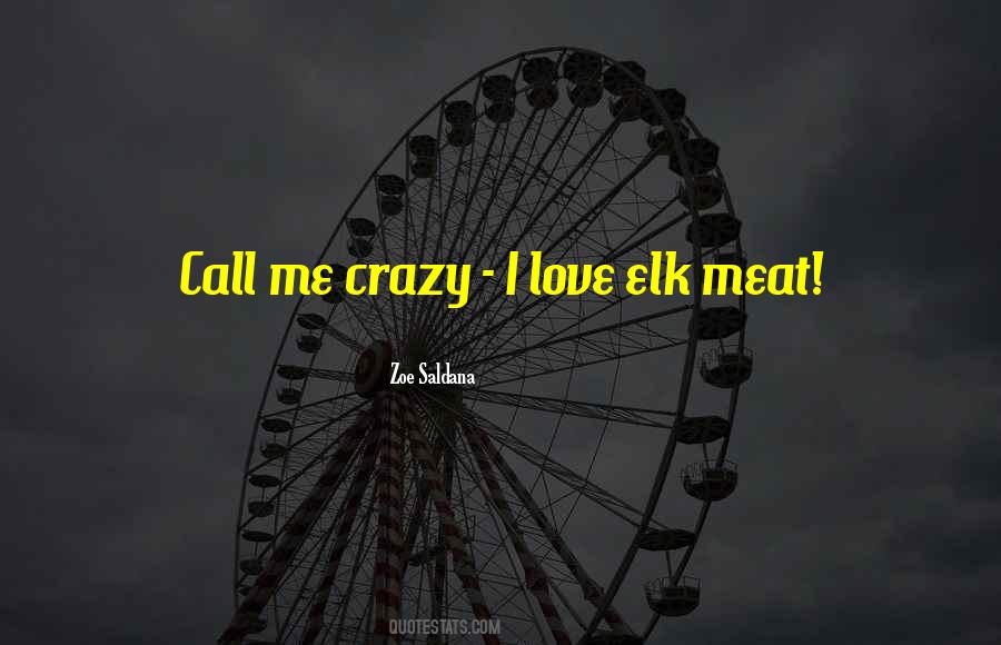Call Me Crazy But Quotes #1067020