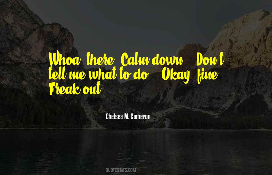 Calm Me Down Quotes #1019368