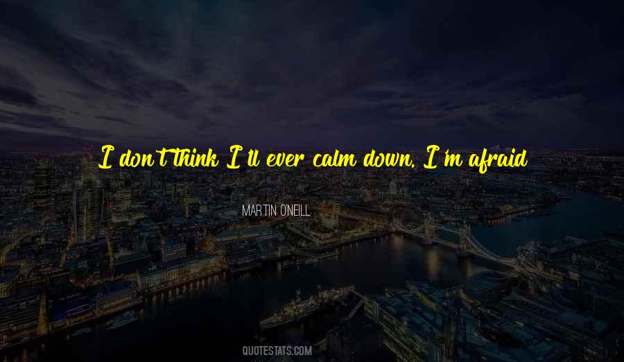 Calm Me Down Quotes #107696