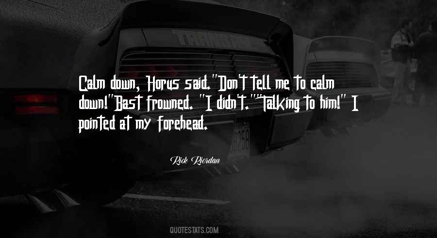 Calm Me Down Quotes #1077117