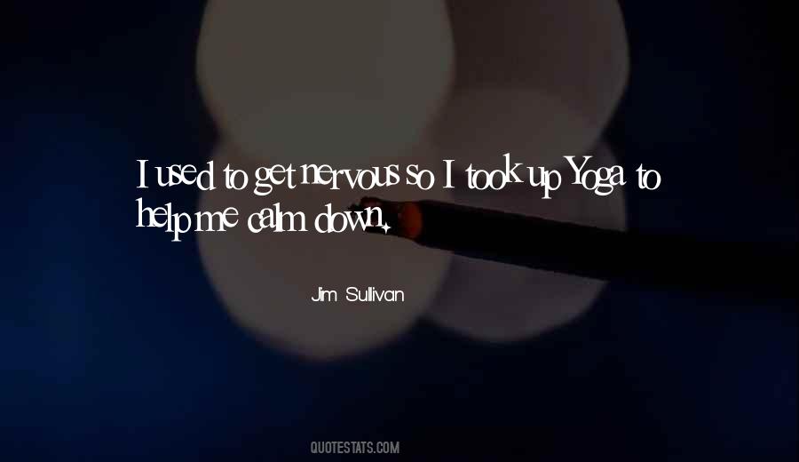 Calm Me Down Quotes #807935