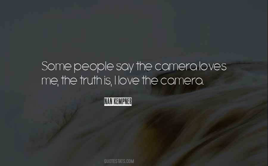 Camera Loves Me Quotes #1735912
