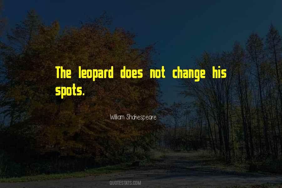 Can A Leopard Change Its Spots Quotes #1068589