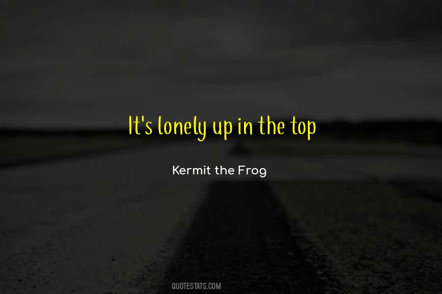 Quotes About Lonely At The Top #468793