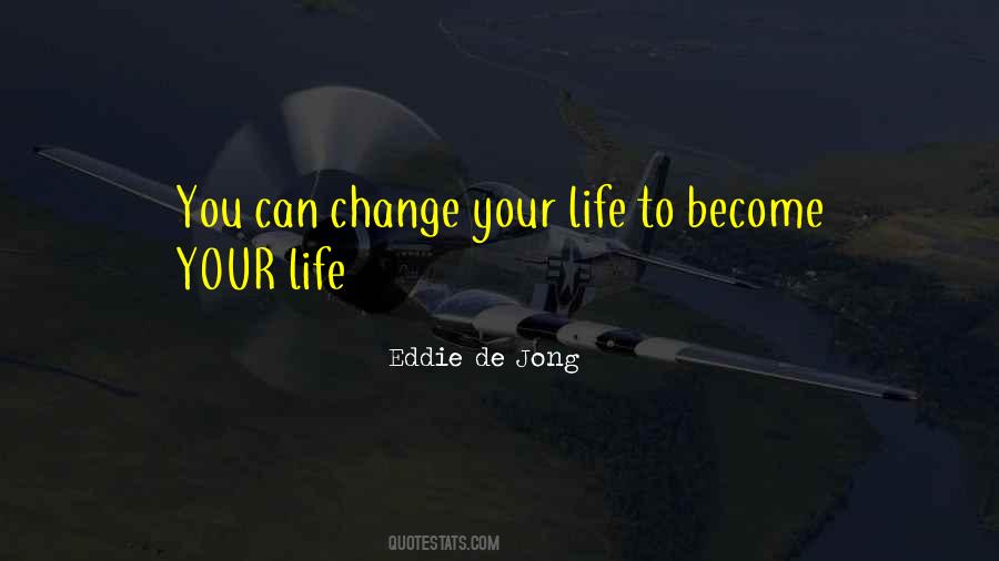 Can Change Your Life Quotes #994758