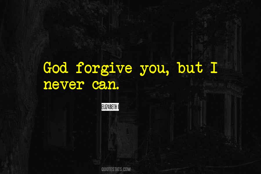 Can I Forgive Quotes #973938