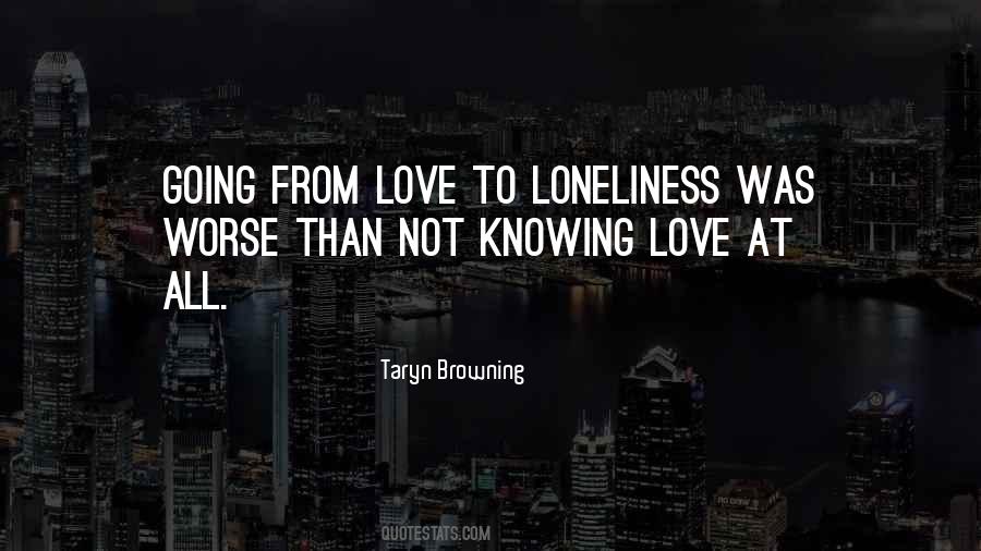 Quotes About Loneliness Love #335803