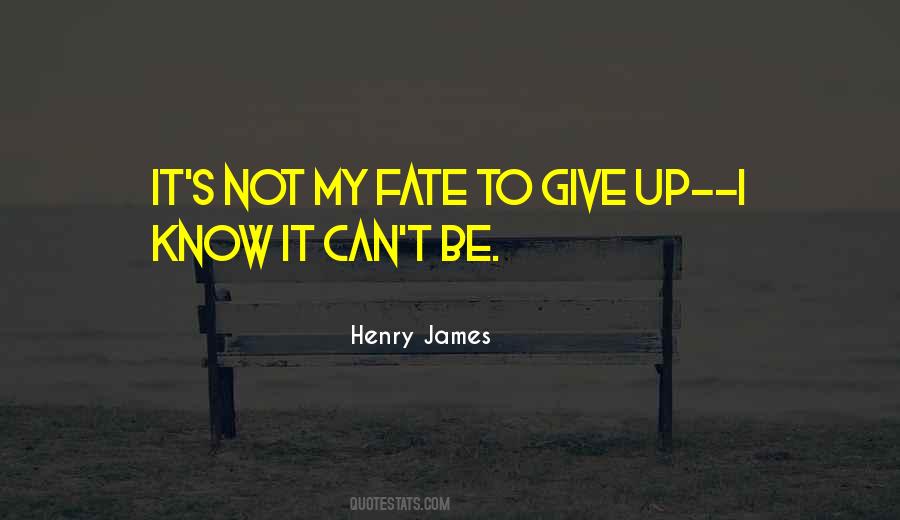 Can Not Give Up Quotes #627542