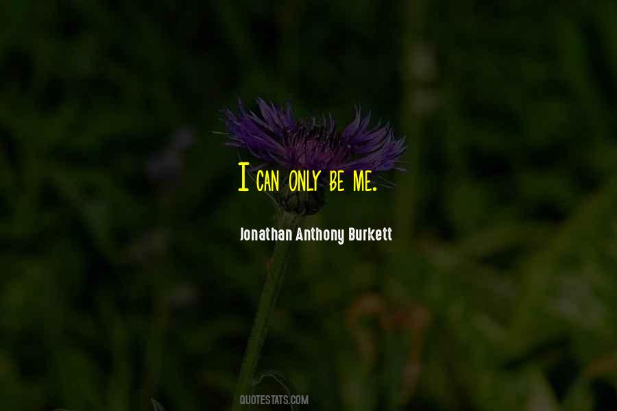 Can Only Be Me Quotes #1347287