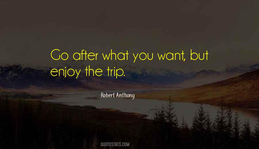 Enjoy Your Trip Quotes #793834