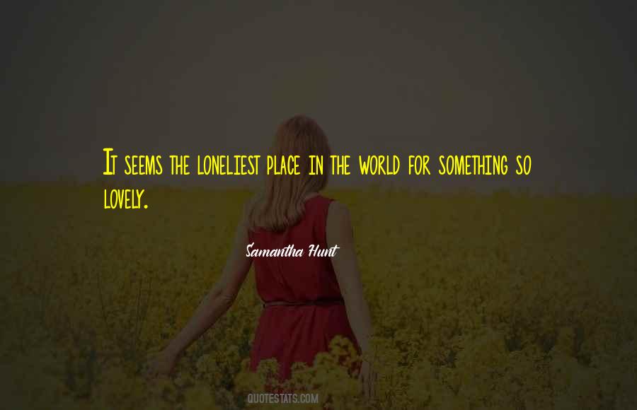 Quotes About Loneliest #1200726