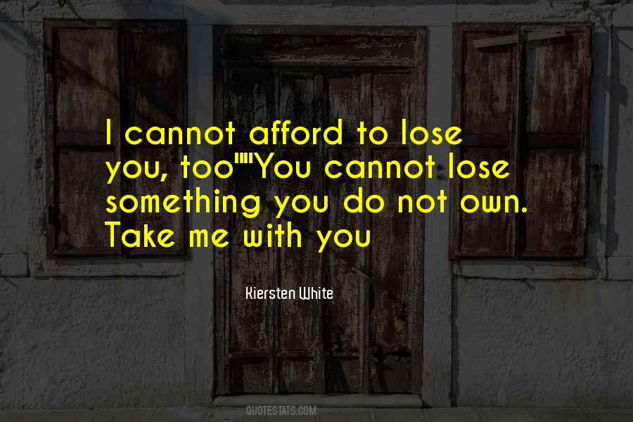 Can't Afford To Lose You Quotes #302463
