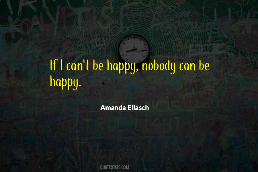 Can't Be Happy Quotes #1231168