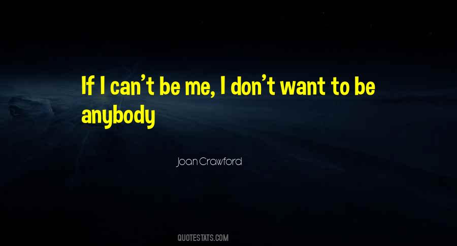 Can't Be Me Quotes #521885