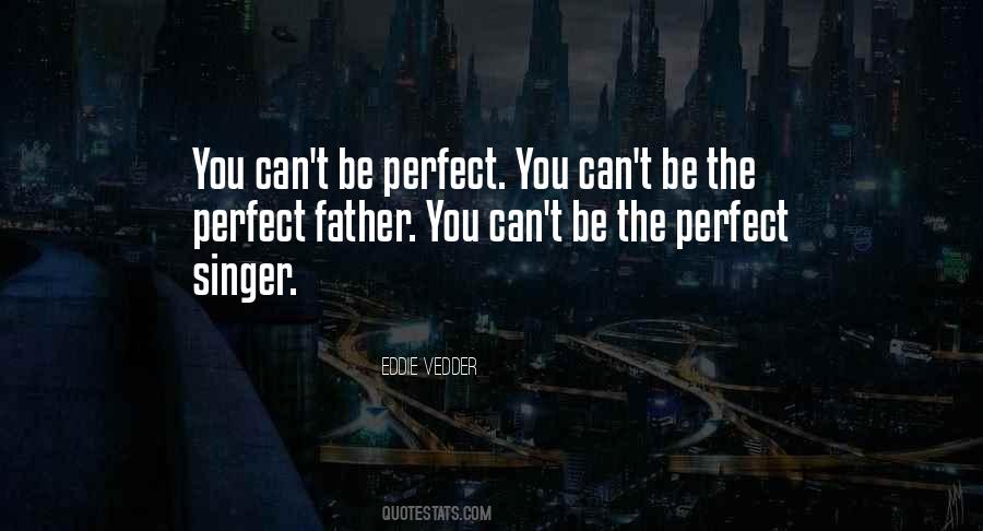 Can't Be Perfect Quotes #938033