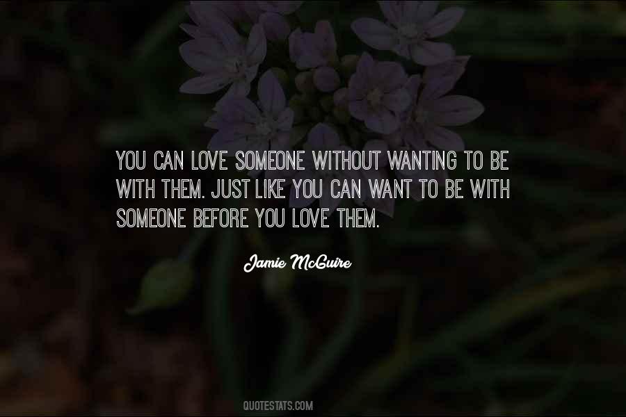 Can't Be With Someone You Love Quotes #12021